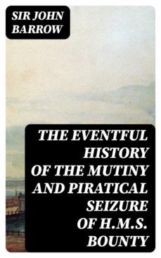 the eventful history of the mutiny and piratical seizure of h.m.s. bounty (ebook)-8596547320340