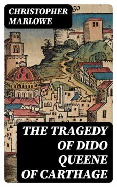 the tragedy of dido queene of carthage (ebook)-christopher marlowe-8596547359340