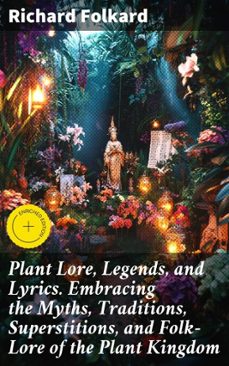 plant lore, legends, and lyrics. embracing the myths, traditions, superstitions, and folk-lore of the plant kingdom (ebook)-richard folkard-8596547597940