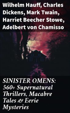 sinister omens: 560+ supernatural thrillers, macabre tales &amp; eerie mysteries (ebook)-wilhelm hauff-charles dickens-mark twain-8596547671640
