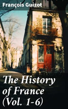 the history of france (vol. 1-6) (ebook)-françois guizot-8596547780540