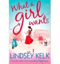 what a girl wants-lindsey kelk-9780007501540