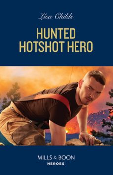 hunted hotshot hero (ebook)-lisa childs-9780008938840