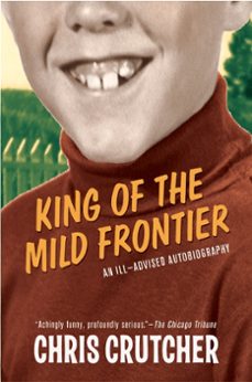 king of the mild frontier (ebook)-chris crutcher-9780061968440