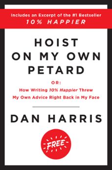 hoist on my own petard (ebook)-dan harris-9780062412140