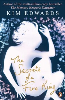 the secrets of a fire king (ebook)-kim edwards-9780141929040
