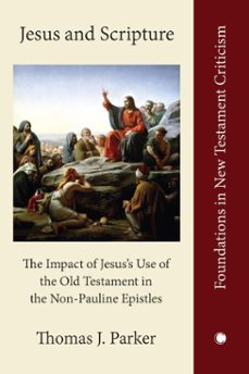 jesus and scripture (ebook)-thomas j. parker-9780227179840