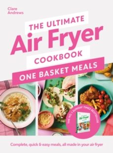 the ultimate air fryer cookbook: one basket meals-clare andrews-9780241681640