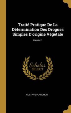 traite pratique de la determination des drogues simples dorigine vegetale; volume 1-9780270360240