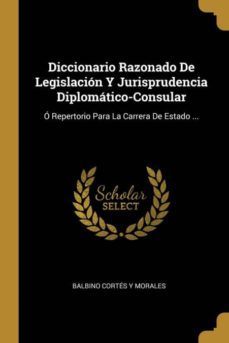 diccionario razonado de legislacin y jurisprudencia diplomtico-consular-9780270793840