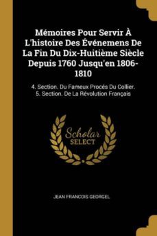 memoires pour servir a lhistoire des evenemens de la fin du dix-huitième siècle depuis 1760 jusquen 1806-1810-9780270967340