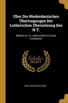uber die niederdeutschen ubertragungen der lutherschen ubersetzung des n.t.-9780274284740
