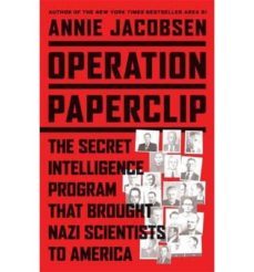 operation paperclip: the cia s secret program to bring nazi scientists to america-9780316277440