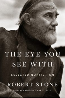 the eye you see with (ebook)-robert stone-madison smartt bell-9780358212140