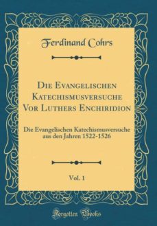 die evangelischen katechismusversuche vor luthers enchiridion, vol. 1-9780364443040