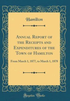 annual report of the receipts and expenditures of the town of hamilton-9780365161240