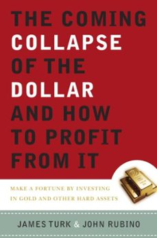 the coming collapse of the dollar and how to profit from it (ebook)-james turk-john rubino-9780385514040