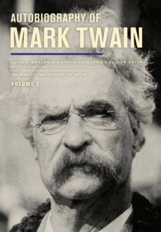 autobiography of mark twain: the complete and authoritative editi on. volume 3-9780520279940
