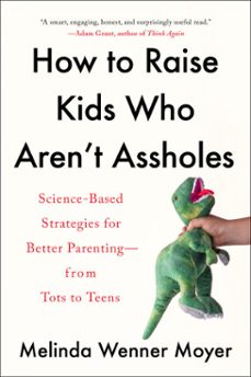 how to raise kids who aren't assholes (ebook)-melinda wenner moyer-9780593086940