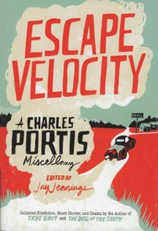 escpae velocity: a charles portis miscellany-charles portis-9780715647240