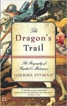 the dragon s trail: the biography of raphael s masterpiece-joanna pitman-9780743265140