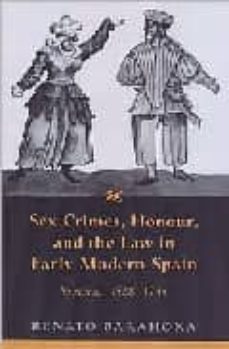 sex crimes, honour and the law in early modern spain: vizcaya, 15 28-1735-renato barahona-9780802036940