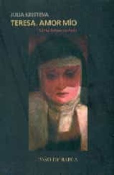 teresa, amor mio. santa teresa de avila-julia kristeva-9780991276240