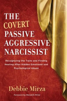 the covert passive-aggressive narcissist-debbie mirza-9780998621340