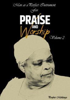 man as a perfect instrument for praise and worship (ebook)-prophet mahlangu-9781037030840