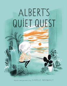 albert's quiet quest (ebook)-isabelle arsenault-9781101917640