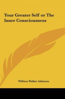 your greater self or the inner consciousness-9781161410440