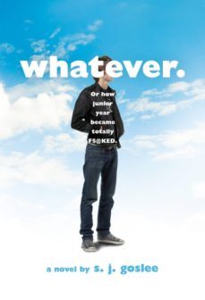 whatever.: or how junior year became totally f$@cked-s. j. goslee-9781250115140