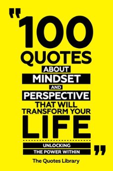 100 quotes about mindset and perspective that will transform your life - unlocking the power within (ebook)-the quotes library-the quotes library-9781300926740