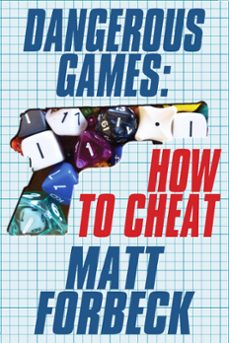 dangerous games: how to cheat (ebook)-matt forbeck-9781301690640