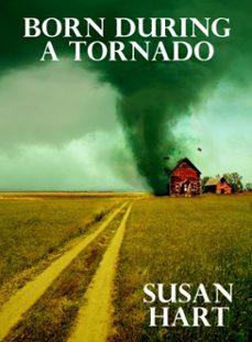 born during a tornado (ebook)-susan hart-9781310520440