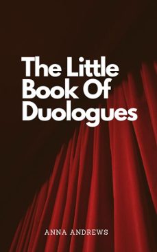 the little book of duologues-anna andrews-9781311891440