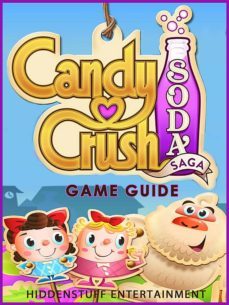 candy crush soda saga - game guide (ebook)-josh abbott-9781312867840