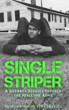 single striper: a sideways odyssey through the peacetime army (ebook)-steve smith-9781370529940