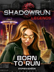 shadowrun legends: born to run (ebook)-stephen kenson-9781386150640