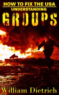 how to fix the usa: understanding groups (ebook)-william dietrich-9781386622840