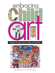 embracing child art (ebook)-barbara a. mcguire-9781440219740