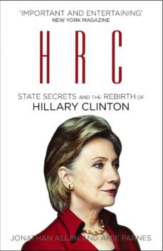 hrc: state secrets and the rebirth of hillary clinton (ebook)-jonathan allen-amie parnes-9781473505940