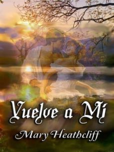 vuelve a mi (ebook)-mary heathcliff-9781476139340