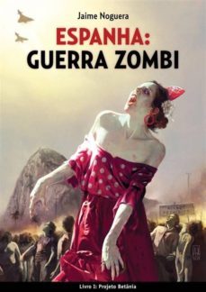 espanha: guerra zombi  - livro i: projeto betania (ebook)-jaime noguera-9781507155240