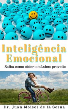a inteligencia emocional   aprenda a tirar o maximo proveito (ebook)-juan moises de la serna-9781507185940