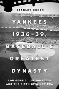 yankees 193639, baseball's greatest dynasty (ebook)-stanley cohen-9781510720640