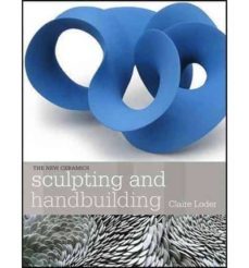 sculpting and handbuilding-claire loder-9781574983340