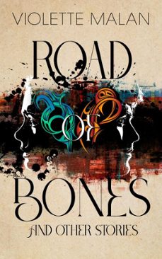 road of bones and other stories (ebook)-violette malan-9781625678140