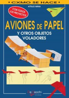 como hacer aviones de papel y otros objetos voladores (ebook)-attilio mina-9781646998340