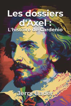 les dossiers d'axel : l'histoire de cardenio (ebook)-9781667492940